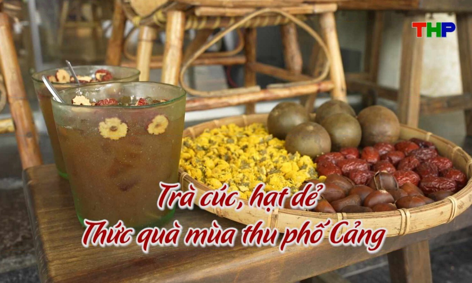 Chạm Hải Ph&ograve;ng: Tr&agrave; c&uacute;c, hạt dẻ thức qu&agrave; m&ugrave;a thu phố Cảng