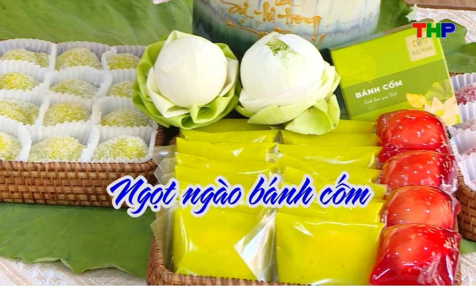 Chạm Hải Ph&ograve;ng: Ngọt ng&agrave;o b&aacute;nh cốm