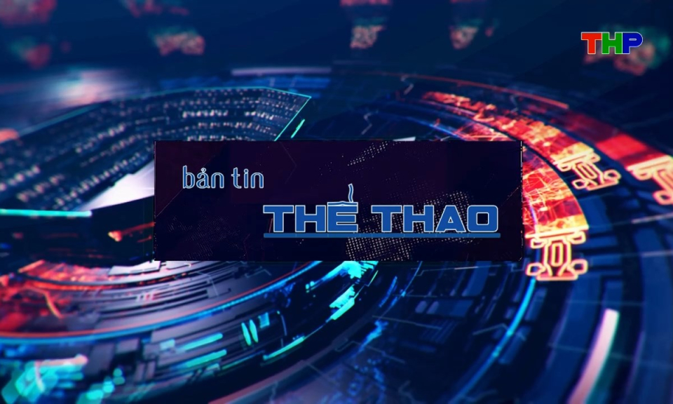 Bản tin thể thao (Số 254)