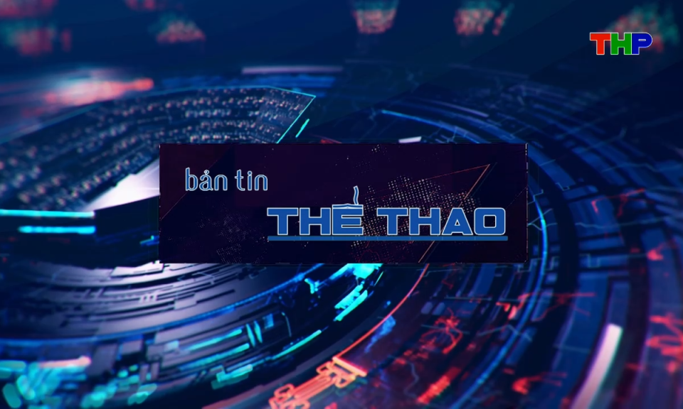 Bản tin thể thao (Số 255)